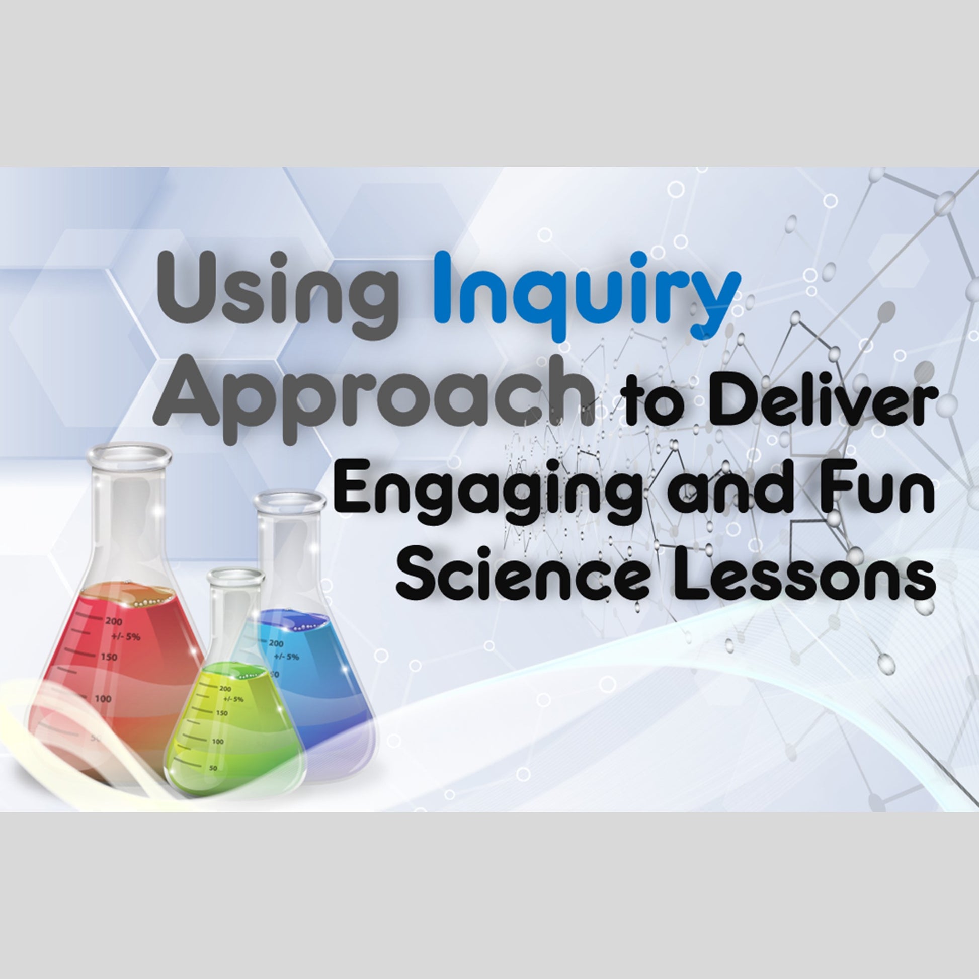 Inquiry Approach 101: Deliver Fun and Engaging Science Lessons