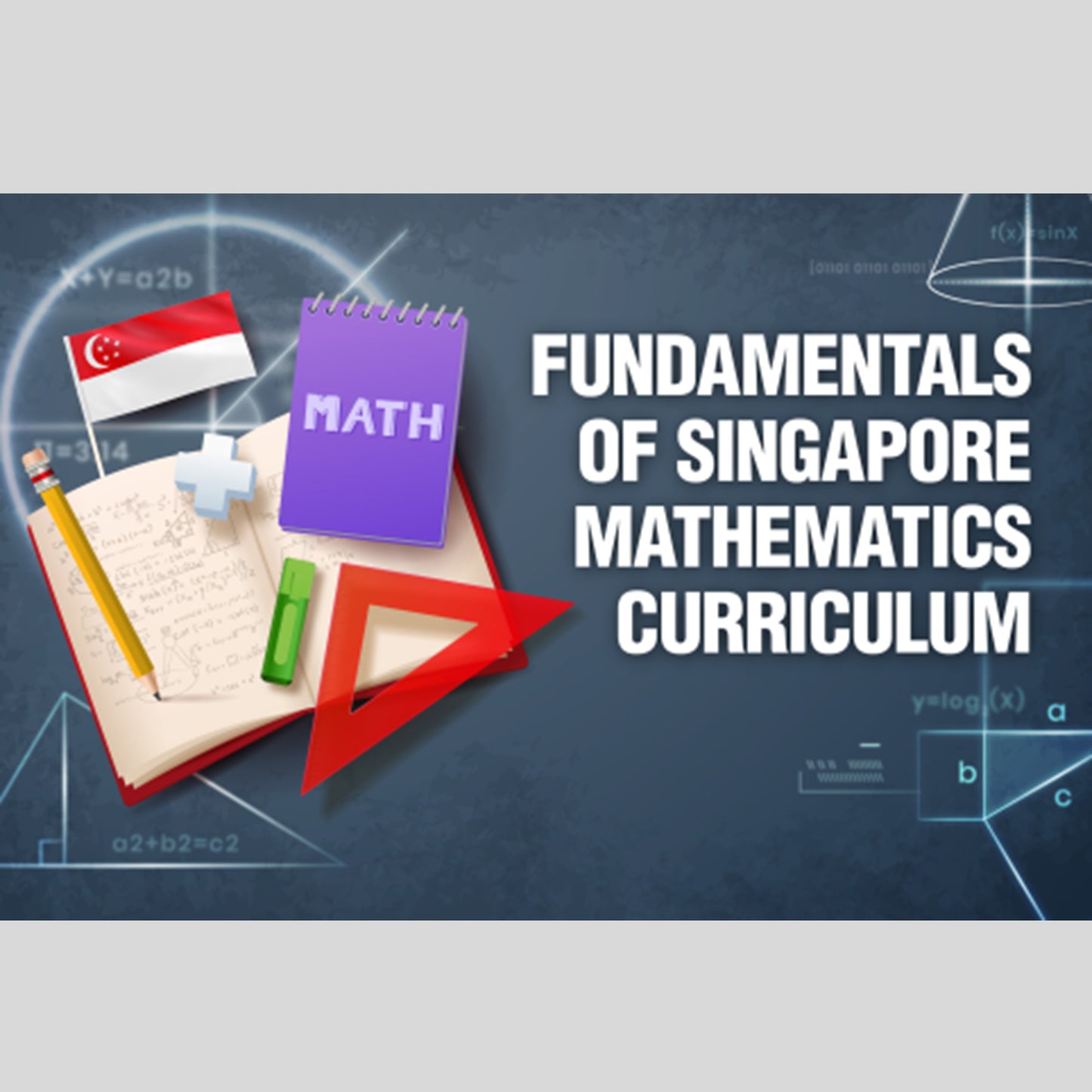 Fundamentals of Singapore Mathematics Curriculum