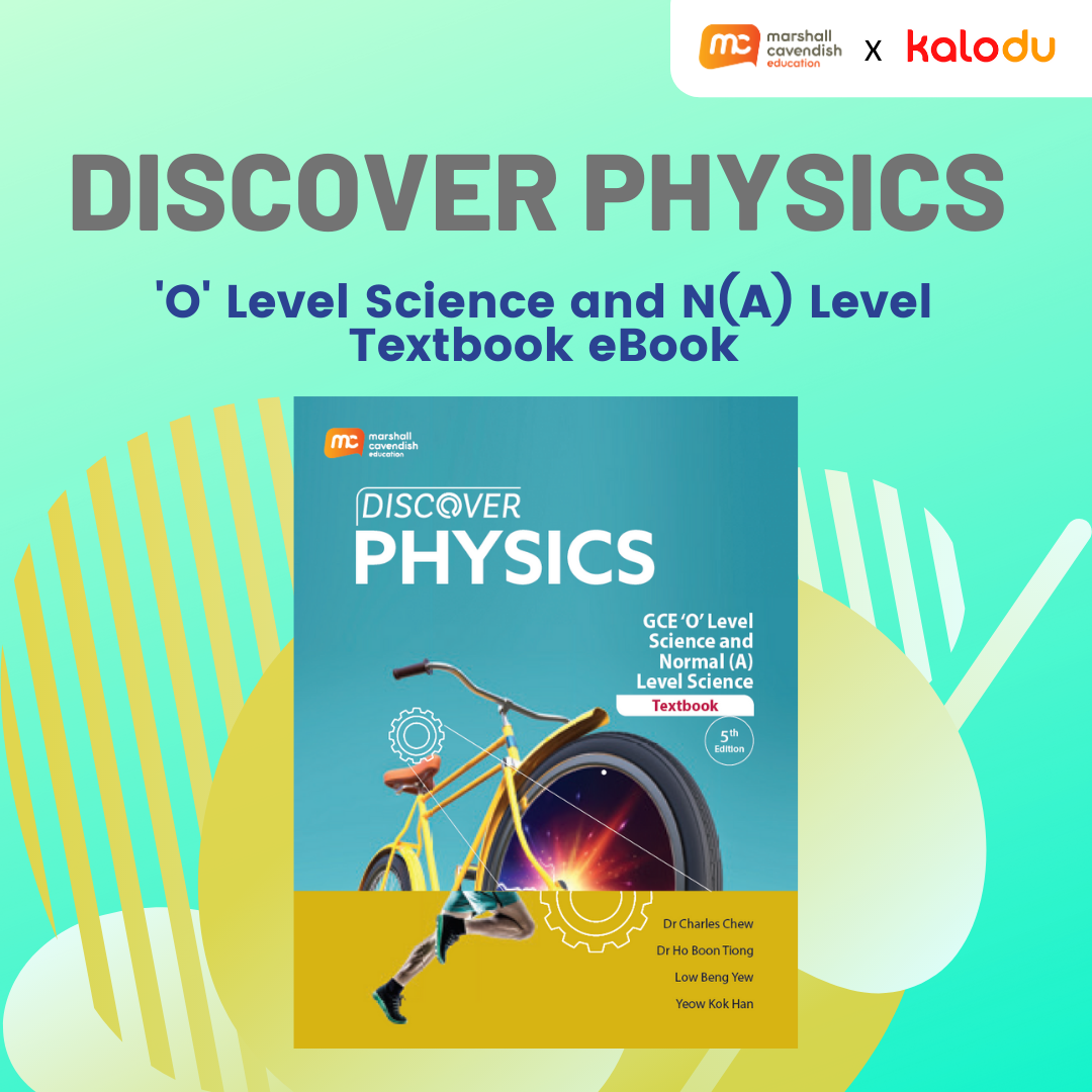 Discover Physics - 'O' Level Science and N(A) Level Textbook eBook (5th Edition). ISBN: 9789815090901