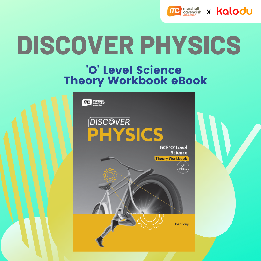 Discover Physics - 'O' Level Science Theory Workbook eBook (5th Edition). ISBN: 9789815072112